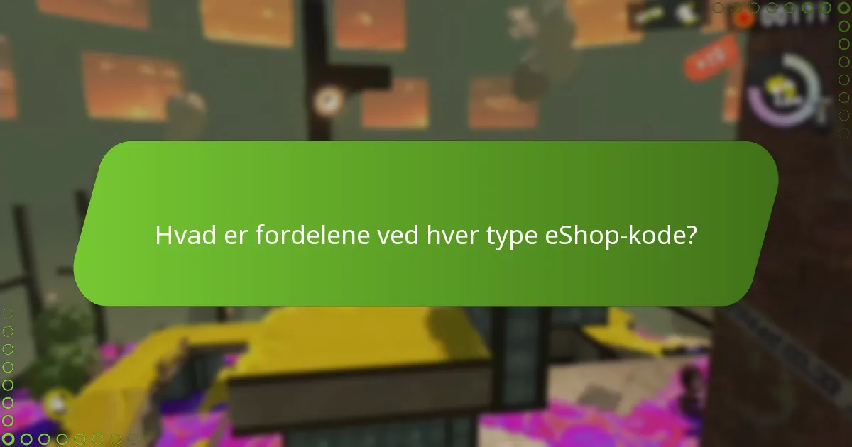 Hvad er fordelene ved hver type eShop-kode?