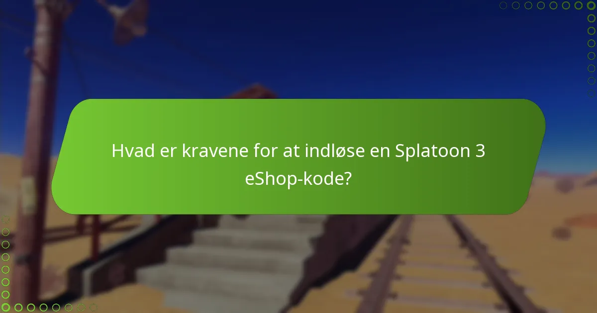 Hvad er kravene for at indløse en Splatoon 3 eShop-kode?