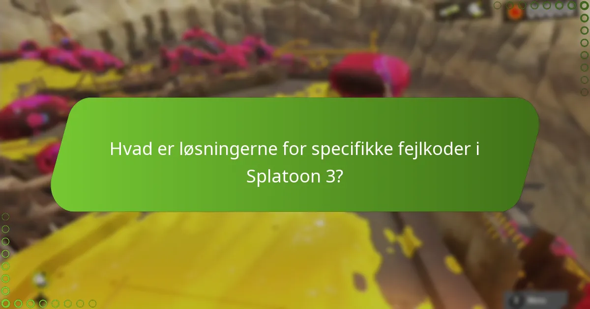Hvad er løsningerne for specifikke fejlkoder i Splatoon 3?
