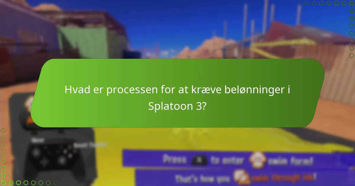 Hvad er processen for at kræve belønninger i Splatoon 3?